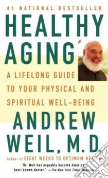 Healthy Aging libro in lingua di Weil Andrew