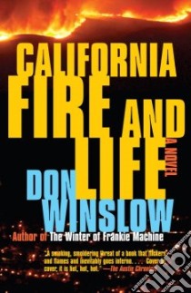 California Fire and Life libro in lingua di Winslow Don