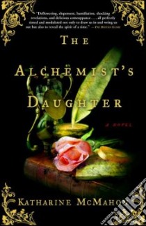 The Alchemist's Daughter libro in lingua di McMahon Katharine