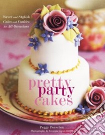 Pretty Party Cakes libro in lingua di Porschen Peggy, Smith Georgia Glynn (PHT)