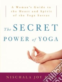 The Secret Power of Yoga libro in lingua di Devi Nischala Joy