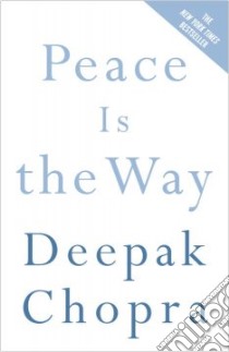 Peace Is the Way libro in lingua di Chopra Deepak