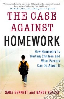The Case Against Homework libro in lingua di Bennett Sara, Kalish Nancy