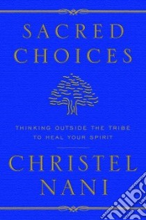 Sacred Choices libro in lingua di Nani Christel Ph.D.