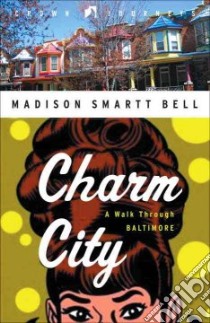 Charm City libro in lingua di Bell Madison Smartt