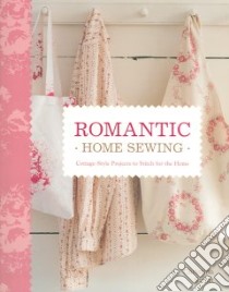 Romantic Home Sewing libro in lingua di Strutt Christina