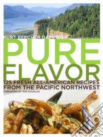Pure Flavor libro in lingua di Dammeier Kurt Beecher, Haddad Laura Holmes, Douglas Tom (FRW), Caruso Maren (PHT)