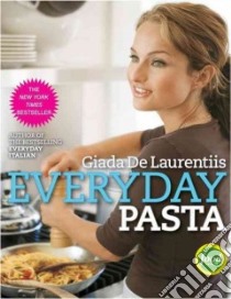 Everyday Pasta libro in lingua di De Laurentiis Giada, Pearson Victoria (PHT)