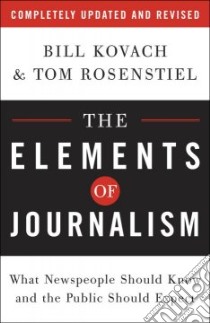 The Elements of Journalism libro in lingua di Kovach Bill, Rosenstiel Tom