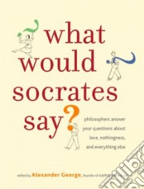 What Would Socrates Say? libro in lingua di George Alexander (EDT)