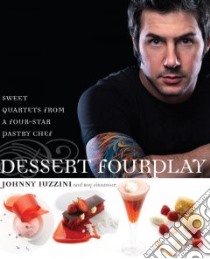 Dessert Fourplay libro in lingua di Iuzzini Johnny, Finamore Roy, Halenda Gregor (PHT)