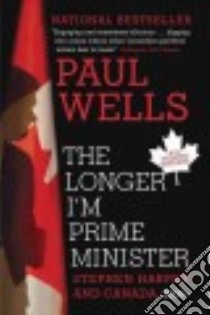 The Longer I'm Prime Minister libro in lingua di Wells Paul
