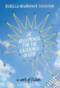 36 Arguments for the Existence of God libro in lingua di Goldstein Rebecca Newberger