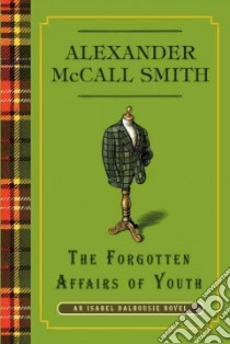 The Forgotten Affairs of Youth libro in lingua di McCall Smith Alexander