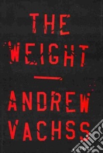 The Weight libro in lingua di Vachss Andrew H.