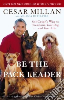 Be the Pack Leader libro in lingua di Millan Cesar, Peltier Melissa Jo