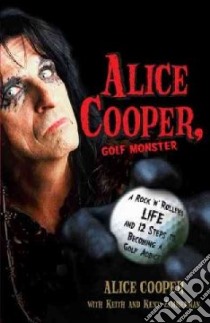 Alice Cooper, Golf Monster libro in lingua di Cooper Alice, Zimmerman Keith, Zimmerman Kent