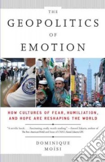 The Geopolitics of Emotion libro in lingua di Moisi Dominique