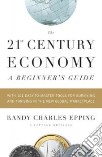 The 21st Century Economy libro in lingua di Epping Randy Charles