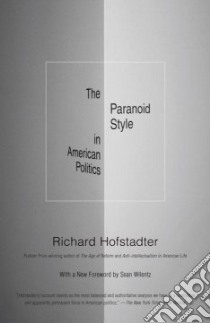 The Paranoid Style in American Politics libro in lingua di Hofstadter Richard, Wilentz Sean (INT)