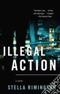 Illegal Action libro in lingua di Rimington Stella