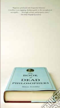 The Book of Dead Philosophers libro in lingua di Critchley Simon