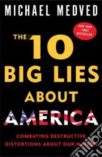 The 10 Big Lies About America libro in lingua di Medved Michael