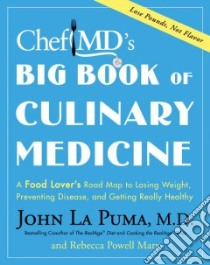 Chef MD's Big Book of Culinary Medicine libro in lingua di LA Puma John, Marx Rebecca Powell