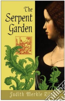 The Serpent Garden libro in lingua di Riley Judith Merkle