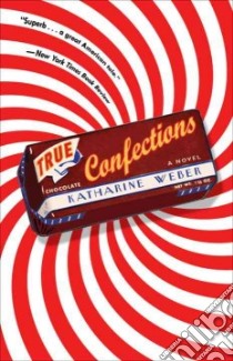 True Confections libro in lingua di Weber Katharine