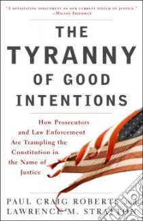The Tyranny of Good Intentions libro in lingua di Roberts Paul Craig, Stratton Lawrence M.
