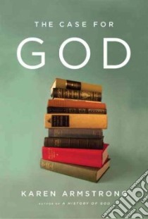 The Case for God libro in lingua di Armstrong Karen