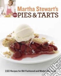 Martha Stewart's New Pies and Tarts libro in lingua di Martha Stewart Living Magazine (COR)