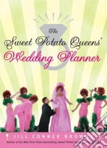 The Sweet Potato Queens' Wedding Planner / The Sweet Potato Queens' Divorce Guide libro in lingua di Browne Jill Conner