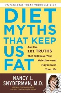 Diet Myths That Keep Us Fat libro in lingua di Snyderman Nancy L. M.D.
