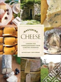 Mastering Cheese libro in lingua di McCalman Max, Gibbons David