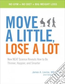 Move a Little, Lose a Lot libro in lingua di Levine James A., Yeager Selene
