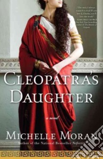Cleopatra's Daughter libro in lingua di Moran Michelle