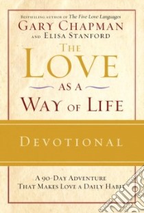 The Love as a Way of Life Devotional libro in lingua di Chapman Gary D., Stanford Elisa (CON)