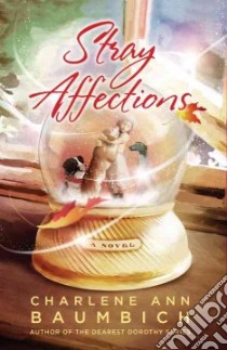 Stray Affections libro in lingua di Baumbich Charlene Ann
