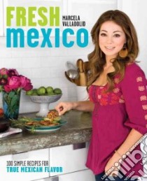 Fresh Mexico libro in lingua di Valladolid Marcela, Sims Amy Kalyn (PHT)