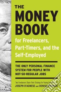 The Money Book For Freelancers, Part-Timers, And The Self- Employed libro in lingua di D'Agnese Joseph, Kiernan Denise