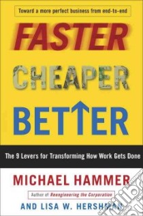 Faster, Cheaper, Better libro in lingua di Hammer Michael, Hershman Lisa W.
