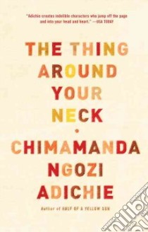 The Thing Around Your Neck libro in lingua di Adichie Chimamanda Ngozi