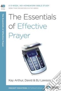 The Essentials of Effective Prayer libro in lingua di Arthur Kay, Lawson David, Lawson B. J.