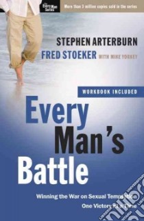 Every Man's Battle libro in lingua di Arterburn Stephen, Stoeker Fred, Yorkey Mike (CON)