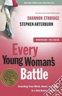 Every Young Woman's Battle libro in lingua di Ethridge Shannon, Arterburn Stephen, McDowell Josh (FRW)