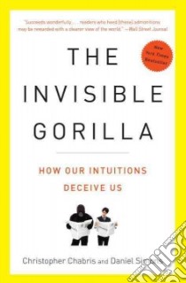 The Invisible Gorilla libro in lingua di Chabris Christopher, Simons Daniel