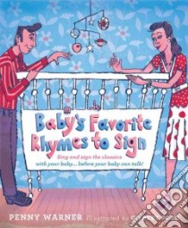 Baby's Favorite Rhymes to Sign libro in lingua di Warner Penny, Ford Gilbert (ILT)
