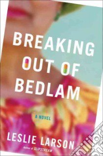 Breaking Out of Bedlam libro in lingua di Larson Leslie